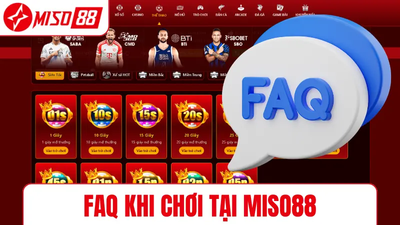 FAQ khi chơi tại MISO88