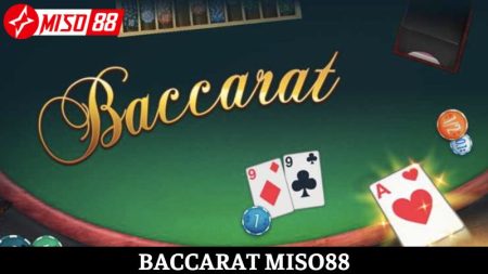 Chơi Baccarat Miso88, đặt cược tất tay nhận thưởng lớn