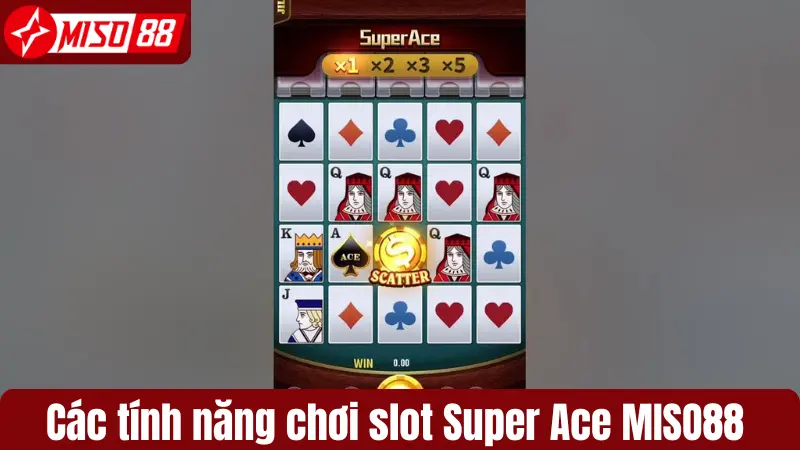 Các tính năng chơi slot Super Ace Miso88