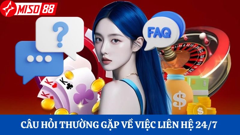 Giải đáp câu hỏi thường gặp về việc liên hệ 24/7 với nhà cái