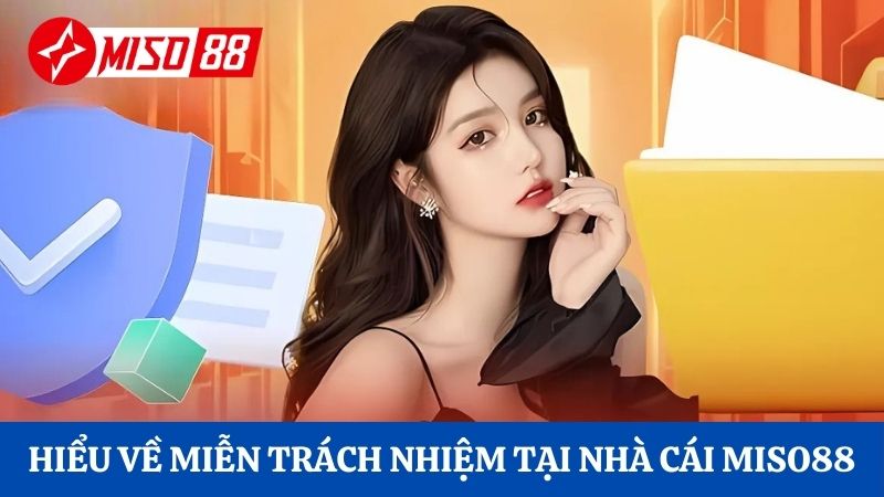Hiểu rõ chính sách miễn trách nhiệm để bảo vệ quyền lợi cá cược
