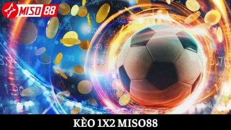 Khám phá kèo 1x2 Miso88