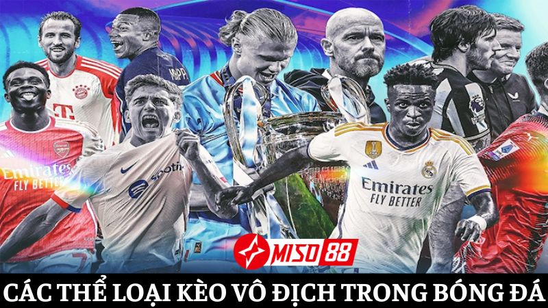 Một vài biến thể thú vị của kèo cược đội vô địch trong bóng đá