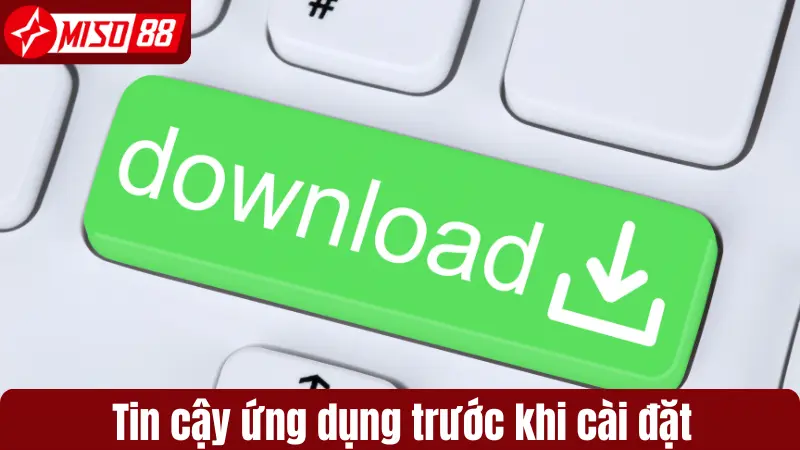 Tin cậy ứng dụng trước khi cài đặt