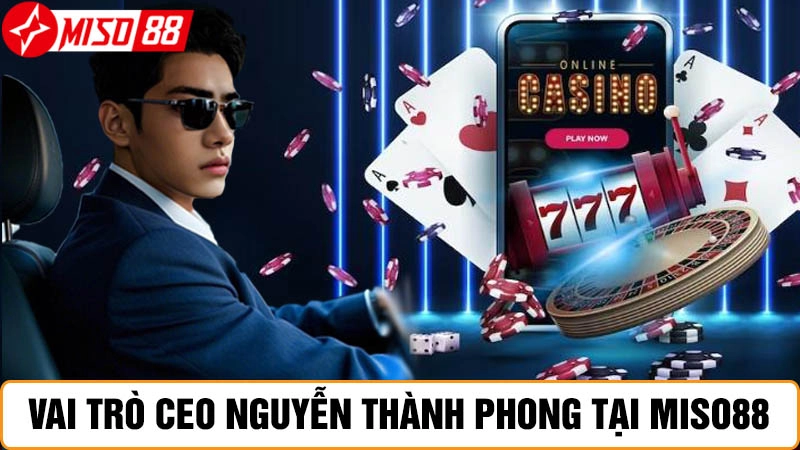 Vai trò của CEO Nguyễn Thành Phong