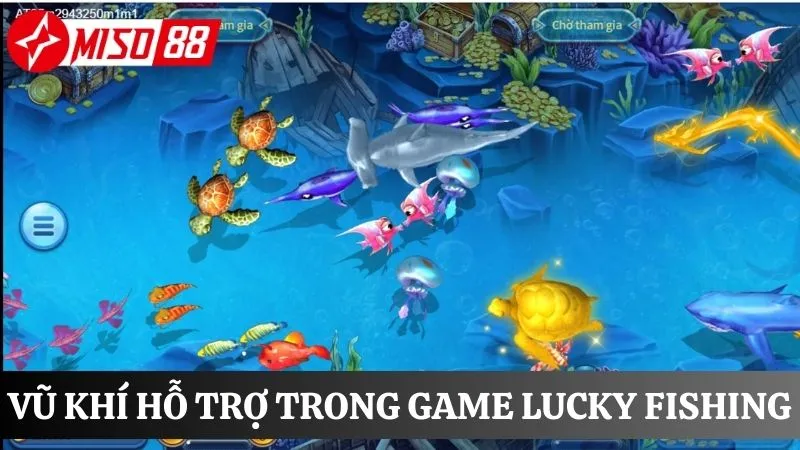 Vũ khí hỗ trợ bắn cá Lucky Fishing